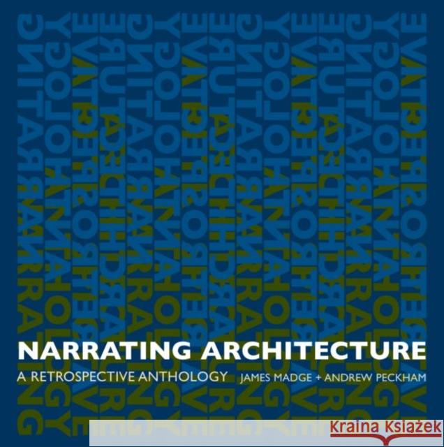 Narrating Architecture : A Retrospective Anthology James Madge Andrew Peckham 9780415385640 Routledge - książka