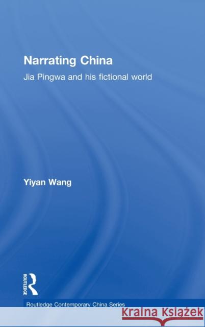 Narrating China: Jia Pingwa and His Fictional World Wang, Yiyan 9780415326759 Routledge - książka