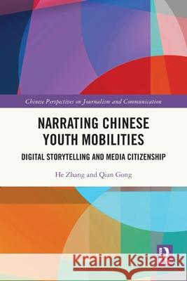 Narrating Chinese Youth Mobilities: Digital Storytelling and Media Citizenship Qian Gong 9781032804156 Routledge - książka