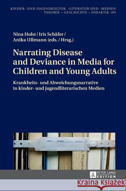 Narrating Disease and Deviance in Media for Children and Young Adults / Krankheits- Und Abweichungsnarrative in Kinder- Und Jugendliterarischen Medien Dettmar, Ute 9783631672792 Peter Lang Gmbh, Internationaler Verlag Der W - książka