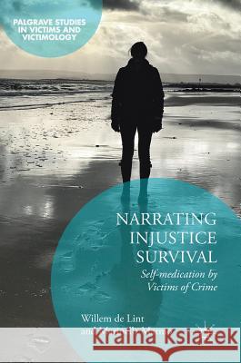 Narrating Injustice Survival: Self-Medication by Victims of Crime de Lint, Willem 9783319934938 Palgrave MacMillan - książka