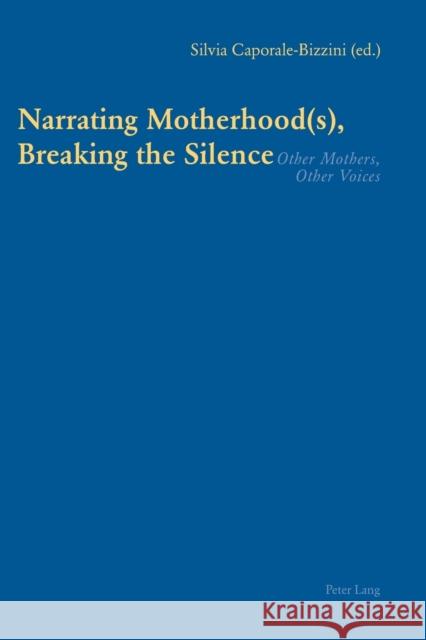 Narrating Motherhood(s), Breaking the Silence: Other Mothers, Other Voices  9783039107896 Verlag Peter Lang - książka