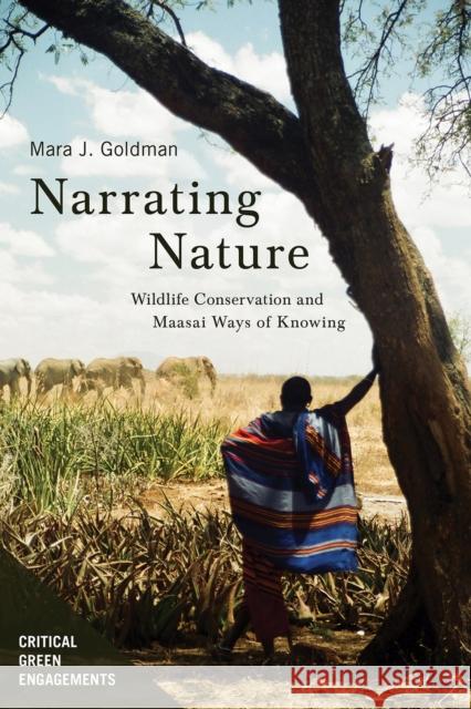 Narrating Nature: Wildlife Conservation and Maasai Ways of Knowing Mara Jill Goldman 9780816546961 University of Arizona Press - książka