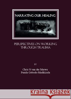 Narrating Our Healing: Perspectives on Working Through Trauma  9781847182081 Cambridge Scholars Press - książka