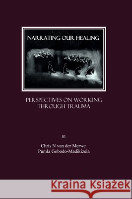 Narrating Our Healing: Perspectives on Working Through Trauma Merwe, Chris N. Van Der 9781847184818  - książka
