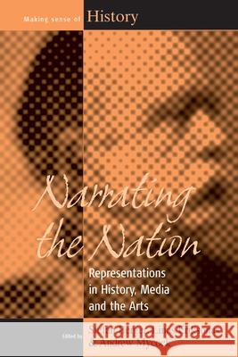 Narrating the Nation: Representations in History, Media and the Arts Stefan Berger, Linas Eriksonas, Andrew Mycock 9780857451736 Berghahn Books - książka