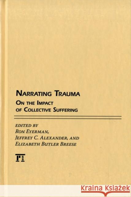 Narrating Trauma: On the Impact of Collective Suffering Eyerman, Ronald 9781594518867 Paradigm Publishers - książka