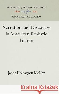 Narration and Discourse in American Realistic Fiction Janet Holmgren McKay 9780812278446 University of Pennsylvania Press - książka