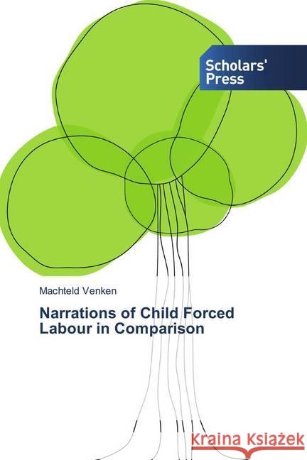 Narrations of Child Forced Labour in Comparison Venken, Machteld 9786202308465 Scholar's Press - książka