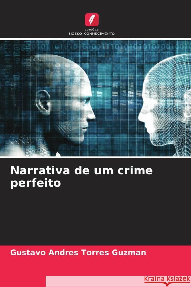 Narrativa de um crime perfeito Torres Guzman, Gustavo Andres 9786206482697 Edições Nosso Conhecimento - książka