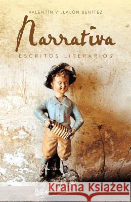 Narrativa: Escritos Literarios Benitez, Valentin Villalon 9781463325541 Palibrio - książka