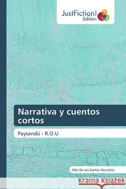 Narrativa y cuentos cortos : Paysandú - R.O.U De Los Santos González, Alba 9786139423989 JustFiction Edition - książka