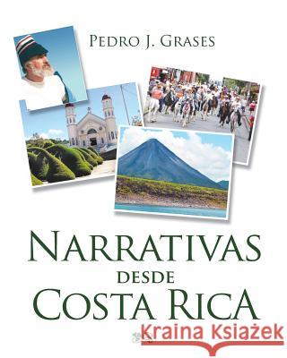 Narrativas desde Costa Rica Grases, Pedro J. 9781939393937 Cognitio LLC - książka