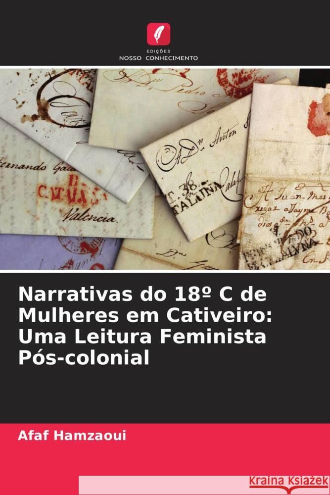 Narrativas do 18? C de Mulheres em Cativeiro: Uma Leitura Feminista P?s-colonial Afaf Hamzaoui 9786205427552 Edicoes Nosso Conhecimento - książka