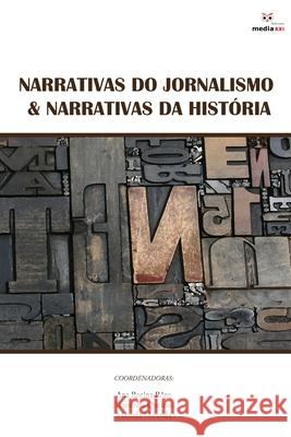 Narrativas do Jornalismo & Narrativas da História Queiroz, Teresinha 9789897291302 Mediaxxi - książka