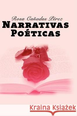 Narrativas Poeticas Rosa Canadas Perez 9781847997999 Lulu.com - książka