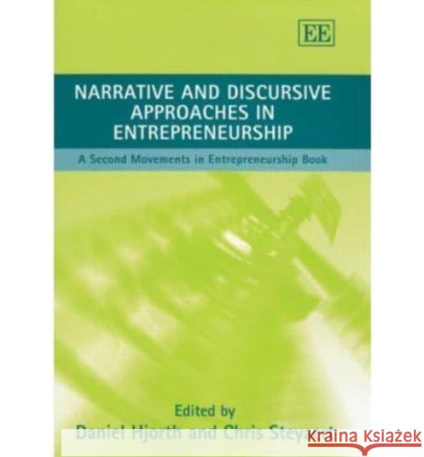 Narrative and Discursive Approaches in Entrepreneurship: A Second Movements in Entrepreneurship Book Daniel Hjorth, Chris Steyaert 9781845424275 Edward Elgar Publishing Ltd - książka