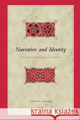 Narrative and Identity: An Ethical Reading of Exodus 4 Athena E. Gorospe 9789004158559 Brill Academic Publishers - książka