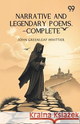 Narrative And Legendary Poems-Complete Whittier, John Greenleaf 9789377507473 Double 9 Books - książka