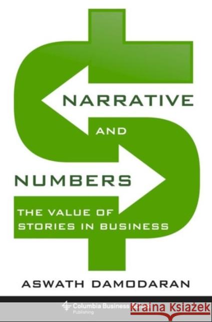 Narrative and Numbers: The Value of Stories in Business Damodaran, Aswath 9780231180481 Columbia University Press - książka