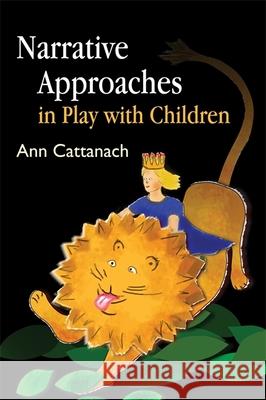 Narrative Approaches in Play with Children Ann Cattanach 9781843105886  - książka