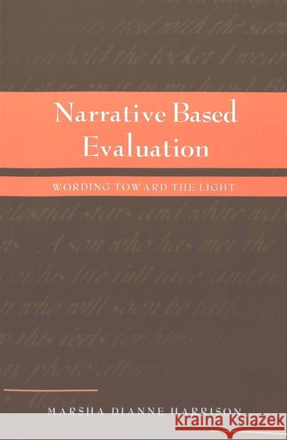 Narrative Based Evaluation: Wording Towards the Light Kincheloe, Joe L. 9780820452746 Peter Lang Publishing Inc - książka