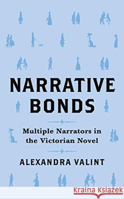 Narrative Bonds: Multiple Narrators in the Victorian Novel Alexandra Valint 9780814214633 Ohio State University Press - książka