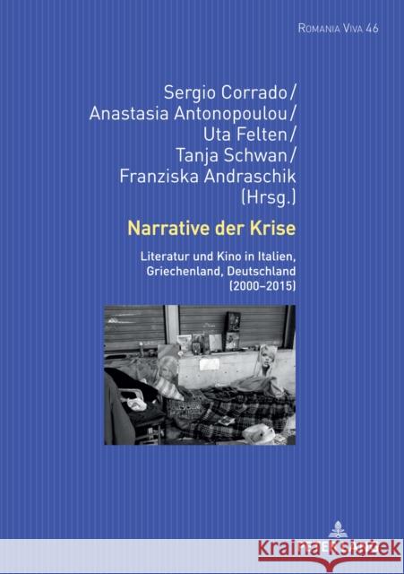 Narrative Der Krise: Literatur Und Kino in Italien, Griechenland, Deutschland (2000-2015) Sergio Corrado Anastasia Antonopoulou Uta Felten 9783631889190 Peter Lang Gmbh, Internationaler Verlag Der W - książka