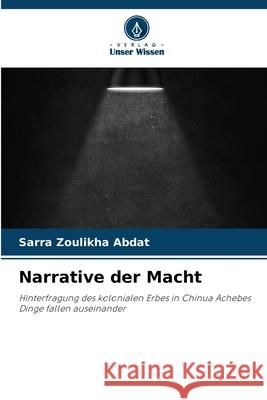 Narrative der Macht Abdat, Sarra Zoulikha 9786209653582 Verlag Unser Wissen - książka