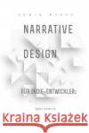 Narrative Design für Indie-Entwickler: Erste Schritte McRae, Edwin 9780473486693 Fiction Engine