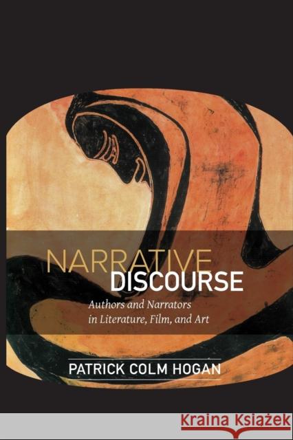 Narrative Discourse: Authors and Narrators in Literature, Film, and Art Patrick Colm Hogan 9780814255094 Ohio State University Press - książka