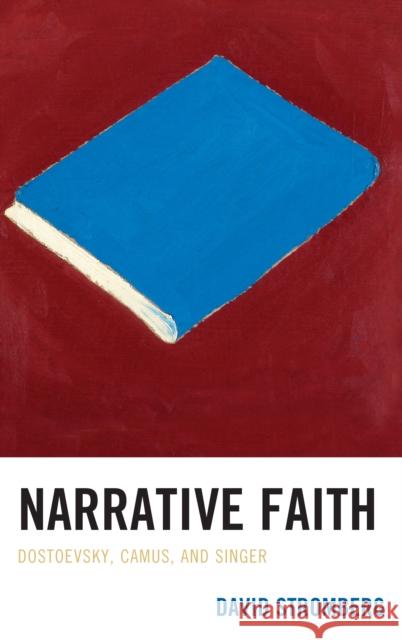 Narrative Faith: Dostoevsky, Camus, and Singer David Stromberg 9781611496642 University of Delaware Press - książka