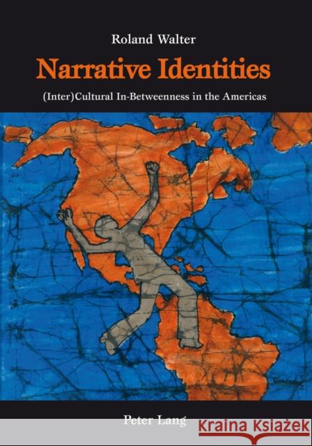 Narrative Identities: (Inter)Cultural In-Betweenness in the Americas Walter, Roland 9783906770796 Verlag Peter Lang - książka