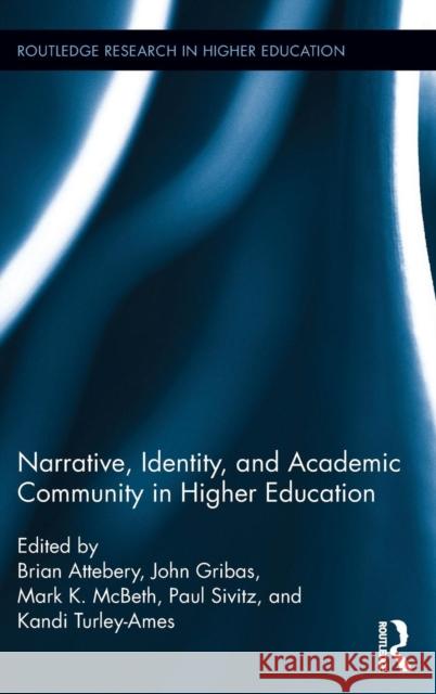 Narrative, Identity, and Academic Community in Higher Education Brian Attebery John Gribas Mark K. McBeth 9781138647367 Routledge - książka