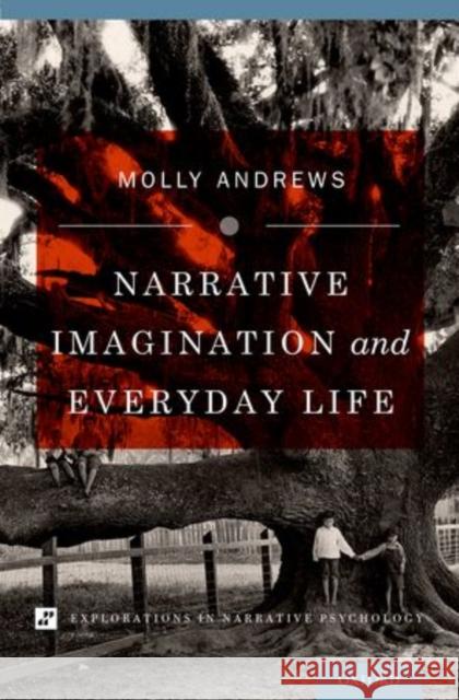 Narrative Imagination and Everyday Life Molly Andrews 9780199812394 Oxford University Press - książka