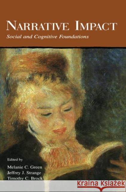 Narrative Impact: Social and Cognitive Foundations Green, Melanie C. 9780415650359 Psychology Press - książka