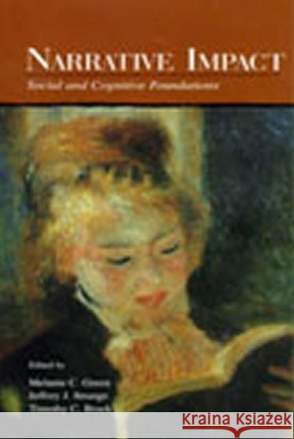 Narrative Impact: Social and Cognitive Foundations Green, Melanie C. 9780805831245 Lawrence Erlbaum Associates - książka
