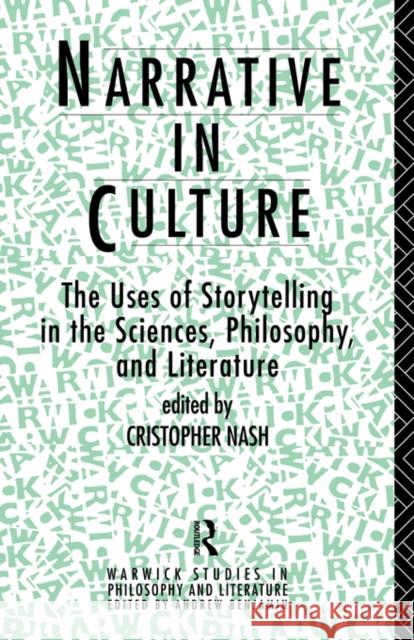 Narrative in Culture: The Uses of Storytelling in the Sciences, Philosophy and Literature Nash, Cristopher 9780415103442 Routledge - książka