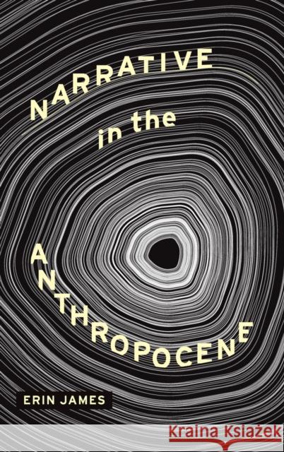 Narrative in the Anthropocene Erin James 9780814215074 Ohio State University Press - książka