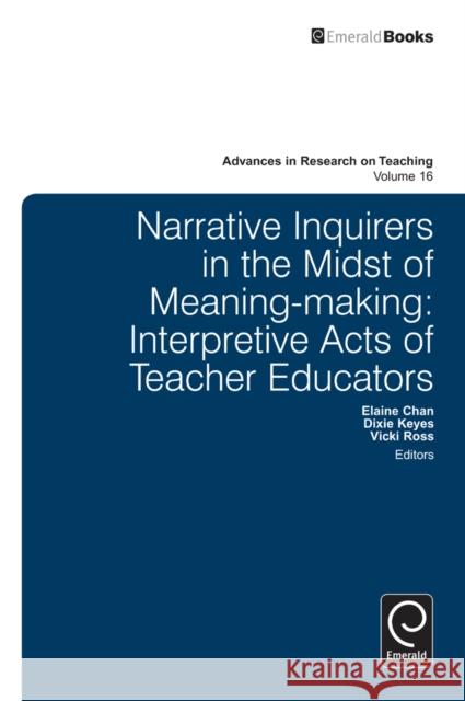 Narrative Inquirers in the Midst of Meaning-Making: Interpretive Acts of Teacher Educators Chan, Elaine 9781780529240  - książka