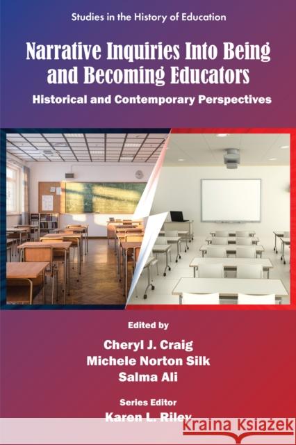 Narrative Inquiries Into Being and Becoming Educators: Historical and Contemporary Perspectives Cheryl J. Craig Michele Norton Silk Salma Ali 9781805926245 Emerald Publishing Limited - książka
