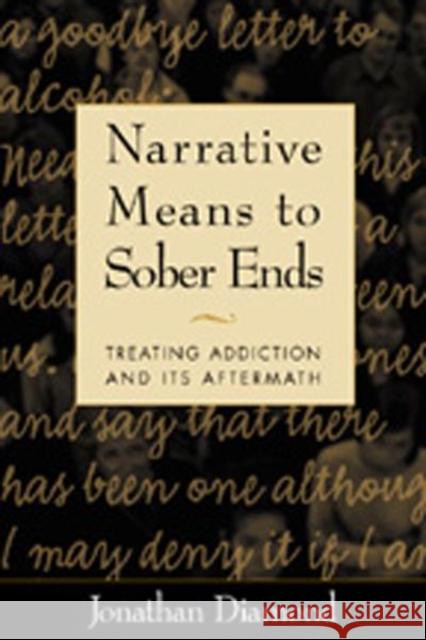 Narrative Means to Sober Ends: Treating Addiction and Its Aftermath [With Index] Diamond, Jonathan 9781572305663 Guilford Publications - książka