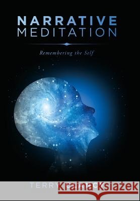 Narrative Meditation: Remembering the Self Terry Clancy 9781984503428 Xlibris Au - książka