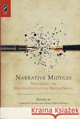 Narrative Middles: Navigating the Nineteenth-Century Novel Caroline Levine Mario Ortiz-Robles 9780814252437 Ohio State University Press - książka