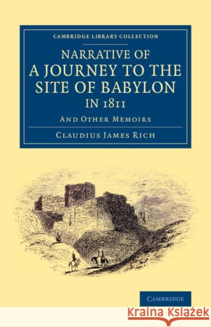 Narrative of a Journey to the Site of Babylon in 1811: And Other Memoirs Rich, Claudius James 9781108077101 Cambridge University Press - książka