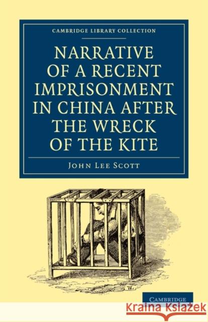 Narrative of a Recent Imprisonment in China After the Wreck of the Kite Scott, John Lee 9781108013802 Cambridge University Press - książka
