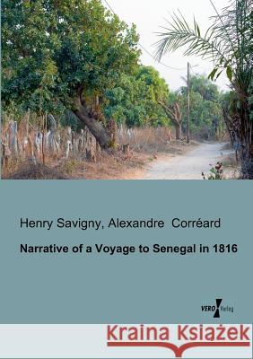 Narrative of a Voyage to Senegal in 1816 Henry Savigny, Alexandre Corréard 9783956103025 Vero Verlag - książka
