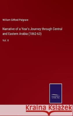 Narrative of a Year's Journey through Central and Eastern Arabia (1862-63): Vol. II William Gifford Palgrave 9783375082192 Salzwasser-Verlag - książka