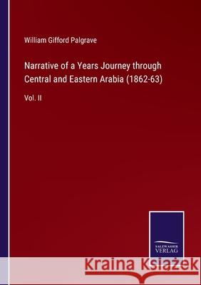 Narrative of a Years Journey through Central and Eastern Arabia (1862-63): Vol. II William Gifford Palgrave 9783752579307 Salzwasser-Verlag - książka