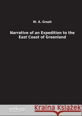 Narrative of an Expedition to the East Coast of Greenland Graah, W. A. 9783845710501 UNIKUM - książka